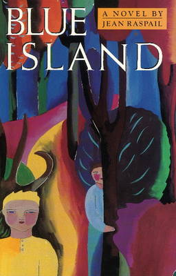 Blue Island - Raspail, Jean, and Leggatt, Jeremy (Translated by)