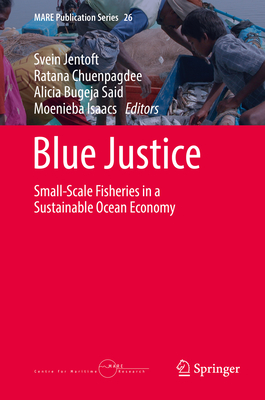 Blue Justice: Small-Scale Fisheries in a Sustainable Ocean Economy - Jentoft, Svein (Editor), and Chuenpagdee, Ratana (Editor), and Bugeja Said, Alicia (Editor)