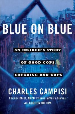 Blue on Blue: An Insider's Story of Good Cops Catching Bad Cops - Campisi, Charles, and Dillow, Gordon L