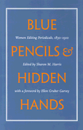Blue Pencils & Hidden Hands: Women Editing Periodicals, 1830-1910