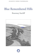 Blue Remembered Hills - Sutcliff, Rosemary