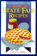 Blue Ribbon Winners: America's Best State Fair Recipes - Hanley, Catherine