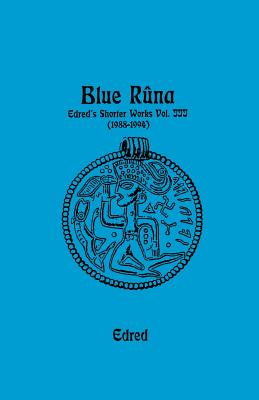 Blue Runa: Edred's Shorter Wporks (1988-1994) - Thorsson, Edred