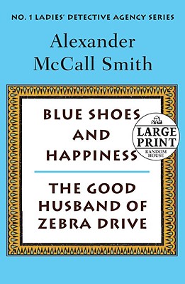 Blue Shoes and Happiness/The Good Husband of Zebra Drive - Smith, Alexander McCall