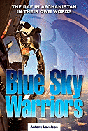 Blue Sky Warriors: The RAF in Afghanistan in Their Own Words