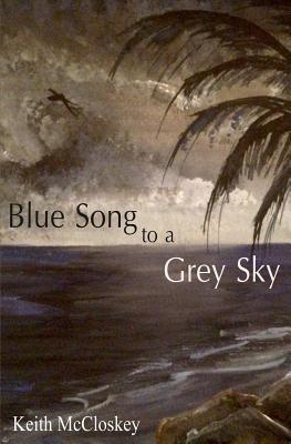 Blue Song to a Grey Sky - McCloskey, Keith