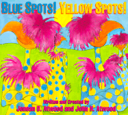 Blue Spots! Yellow Spots - Atwood, John H