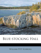 Blue-Stocking Hall ...