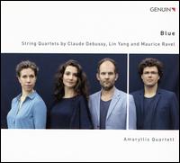 Blue: String Quartets by Claude Debussy, Lin Yang and Maurice Ravel - Amaryllis Quartett