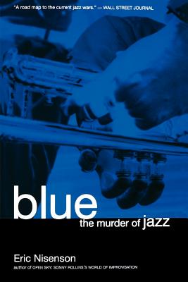 Blue: The Murder of Jazz - Nisenson, Eric