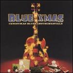 Blue Xmas: Christmas Blues Instrumentals - Various Artists