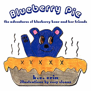 Blueberry Pie: The Adventures of Blueberry Bear and Her Friends