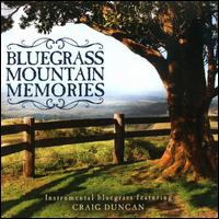Bluegrass Mountain Memories: Instrumental Bluegrass Favorites - Craig Duncan