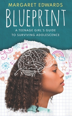 Blueprint: A Teenage Girl's Guide To Surviving Adolescence - Macias, Robert (Editor), and Edwards, Margaret