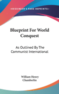 Blueprint For World Conquest: As Outlined By The Communist International