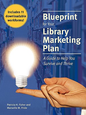 Blueprint for Your Library Marketing Plan - Fisher, Patricia H, and Pride, Marseille M