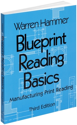 Blueprint Reading Basics: Manufacturing Print Reading - Hammer, Warren