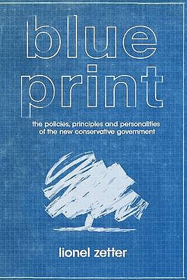 Blueprint: The Politics, Principles and Personalities of the New Conservative Government - Zetter, Lionel