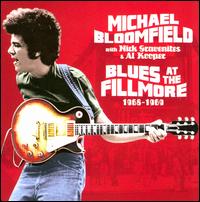 Blues at the Fillmore 1968-1969 - Michael Bloomfield/Nick Gravenites/Al Kooper