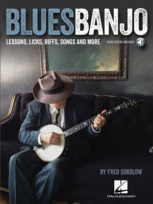 Blues Banjo: Lessons, Licks, Riffs, Songs & More - Sokolow, Fred