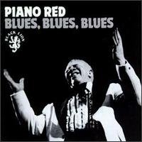 Blues, Blues, Blues - Piano Red