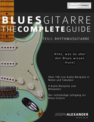 Blues-Gitarre - The Complete Guide: Teil 1 - Rhythmusgitarre - Alexander, Joseph