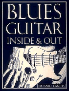 Blues Guitar Inside and Out - Daniels, Richard