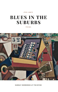 Blues in the Suburbs: Poems by John James