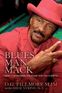 Blues Man Mack: How I Conquered the Stage and the Streets