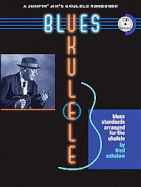 Blues Ukulele: A Jumpin' Jim's Ukulele Songbook