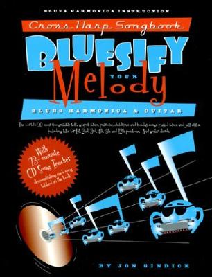 Bluesify Your Melody: Cross Harp Songbook - Blues Harmonica & Guitar - Gindick, Jon