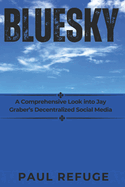 Bluesky: A Comprehensive Look into Jay Graber's Decentralized Social Media