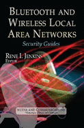 Bluetooth & Wireless Local Area Networks: Security Guides