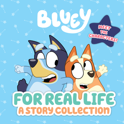 Bluey: For Real Life: A Story Collection - Penguin Young Readers Licenses