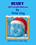 Bluey Meets Father Christmas - King, Philip John