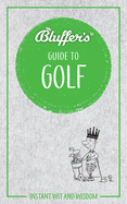 Bluffer's Guide to Golf: Instant Wit and Wisdom