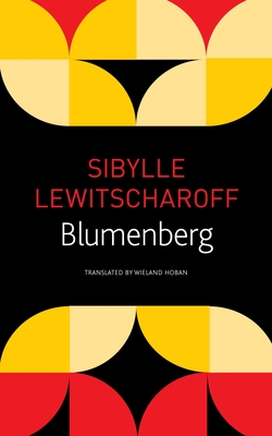 Blumenberg - Lewitscharoff, Sibylle, and Hoban, Wieland (Translated by)