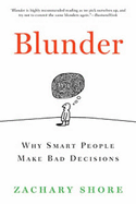 Blunder: Why Smart People Make Bad Decisions