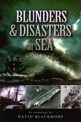 Blunders and Disasters at Sea - Blackmore, David