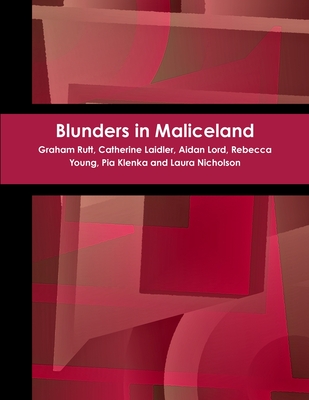 Blunders in Maliceland - Rutt, Graham, and Laidler, Catherine, and Nicholson, Laura