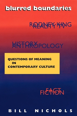 Blurred Boundaries: Questions of Meaning in Contemporary Culture - Nichols, Bill