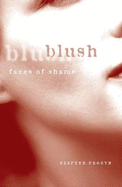 Blush: Faces of Shame