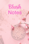 Blush Notes: Ultimate Blush Notebook For Blush Girl And Women Who Like Blush Notes. Indulge Into Fantasy Romance Books And Get The Writing Notebook To Write With All Your Heart. This Is The Best Blank Pages Blush Notebook With Blush Notes. Acquire This...