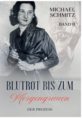 Blutrot bis zum Morgengrauen: Der Prozess - Schmitz, Michael