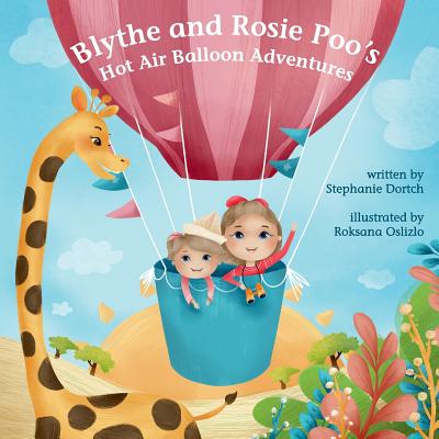 Blythe and Rosie Poo's Hot Air Balloon Adventure - Dortch, Stephanie