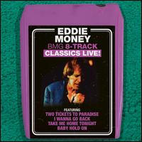 BMG 8-Track Classics Live! - Eddie Money