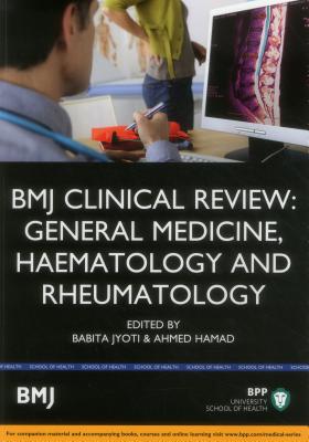 BMJ Clinical Review: General Medicine, Haematology & Rheumatology: Study Text - Hamad, Babita Jyoti, Ahmed, and Jyoti, Babita, and Hamad, Ahmed