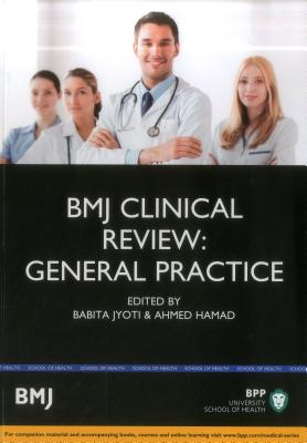 BMJ Clinical Review: General Practice: Study Text - Hamad, Babita Jyoti, Ahmed, and Jyoti, Babita, and Hamad, Ahmed