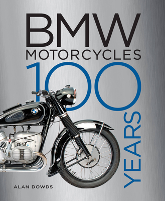 BMW Motorcycles: 100 Years - Dowds, Alan