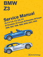 BMW Z3 Service Manual: 1996-2002: 1.9, 2.3, 2.5i, 2.8, 3.0i, 3.2 - Z3 Roadster, Z3 Coupe, M Roadster, M Coupe